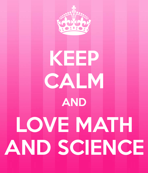 Keep Calm and Love Math and Science